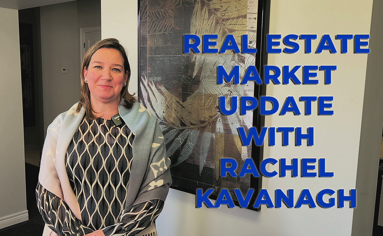 Real Estate Market Watch Update with Rachel Kavanagh from RE/MAX Benczik Kavanagh Team