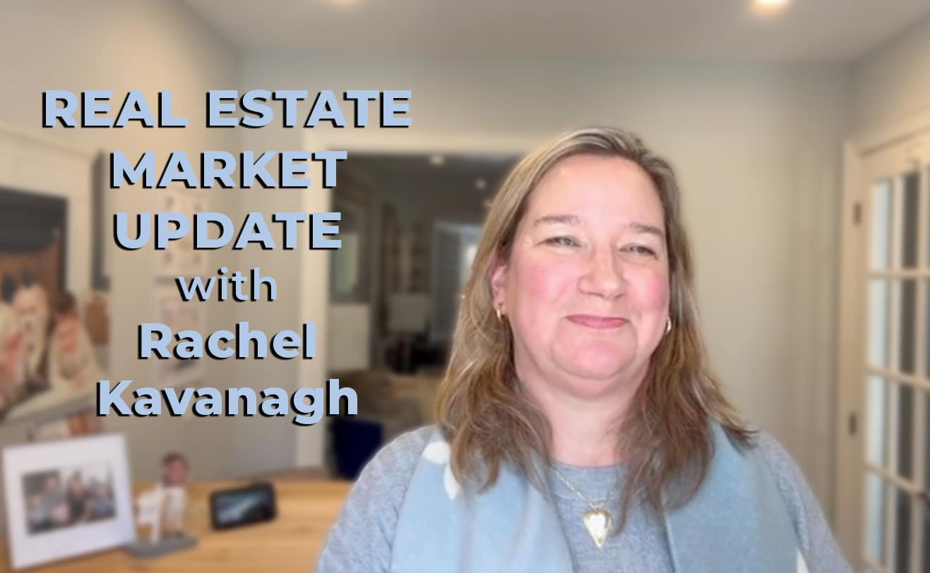 Real Estate Market Update with Rachel Kavanagh